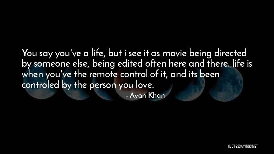 Life Being A Movie Quotes By Ayan Khan