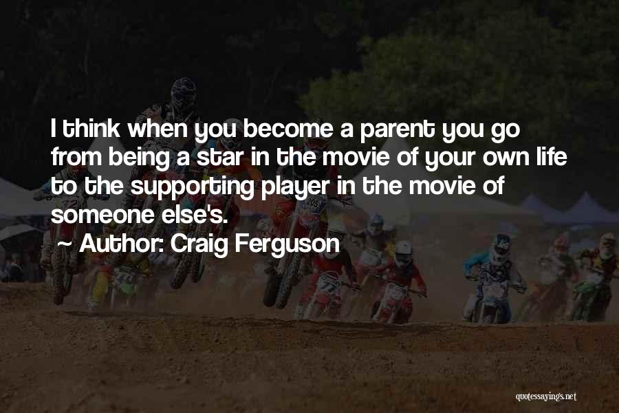 Life Being A Movie Quotes By Craig Ferguson