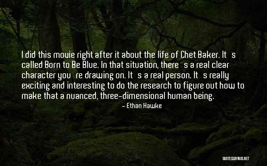 Life Being A Movie Quotes By Ethan Hawke Life Being A Movie Quotes By Ethan Hawke