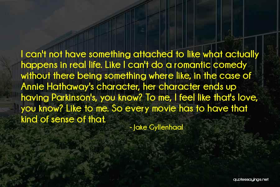 Life Being A Movie Quotes By Jake Gyllenhaal Life Being A Movie Quotes By Jake Gyllenhaal