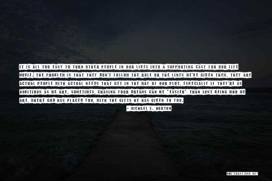 Life Being A Movie Quotes By Michael S. Horton Life Being A Movie Quotes By Michael S. Horton