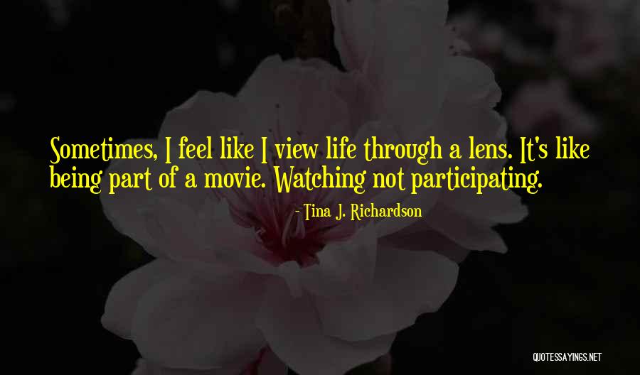 Life Being A Movie Quotes By Tina J. Richardson