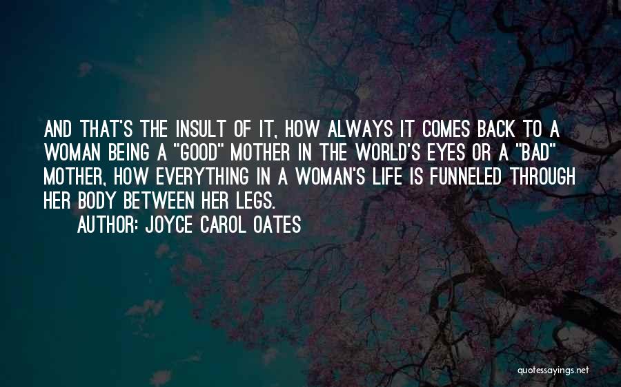 Life Being Bad And Good Quotes By Joyce Carol Oates