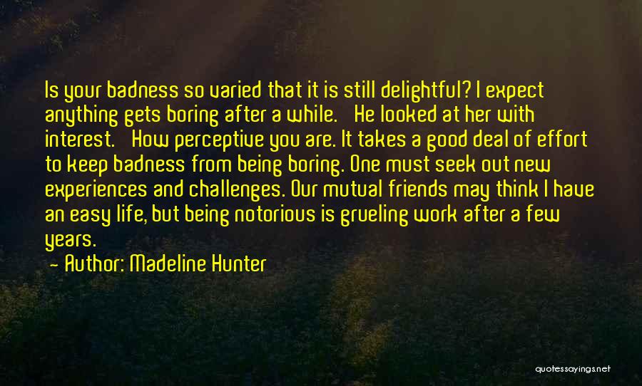 Life Being Bad And Good Quotes By Madeline Hunter