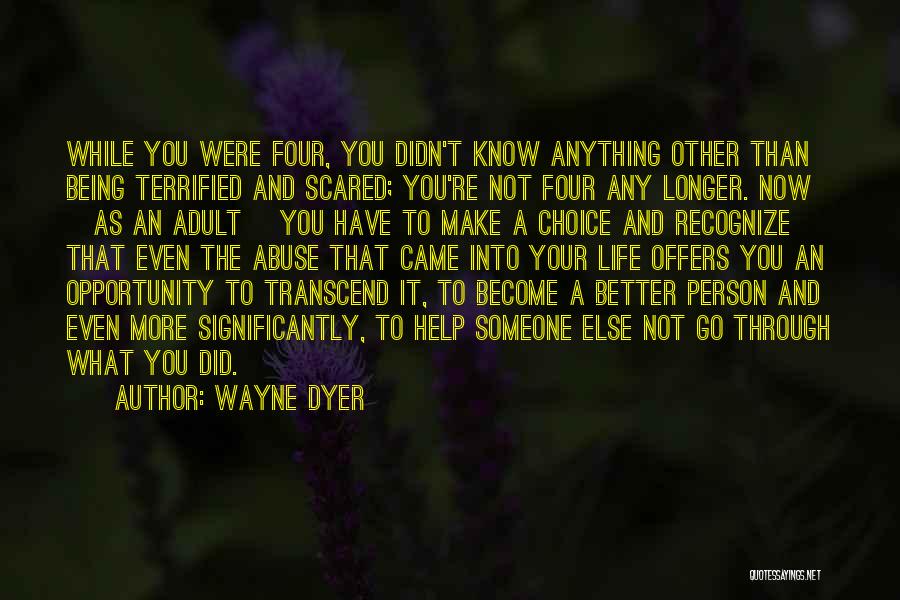 Life Being Better Now Quotes By Wayne Dyer