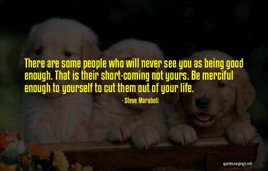 Life Being Cut Short Quotes By Steve Maraboli