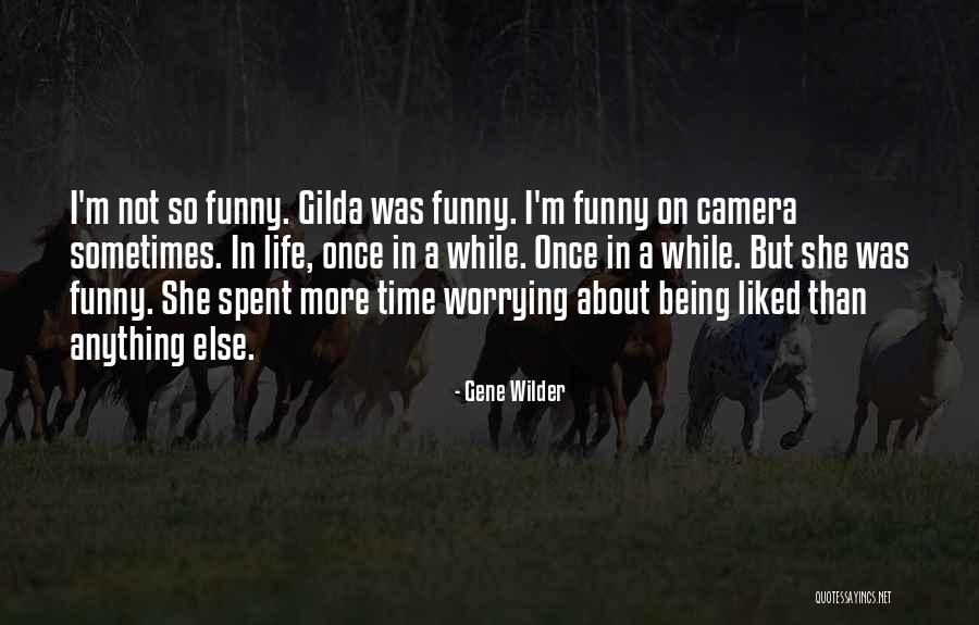 Life Being Funny Quotes By Gene Wilder Life Being Funny Quotes By Gene Wilder