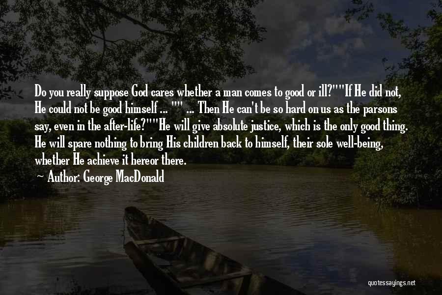 Life Being Good But Hard Quotes By George MacDonald