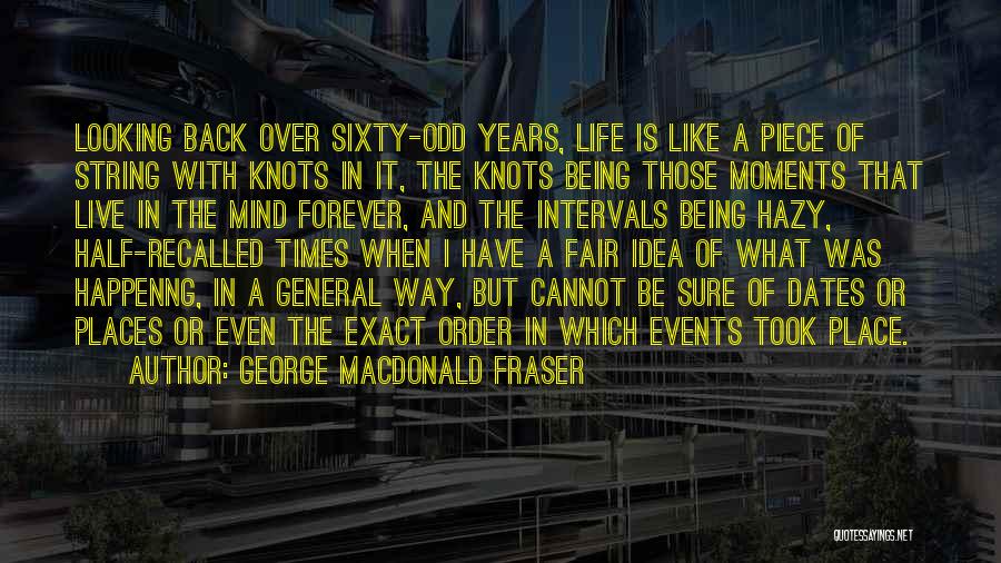 Life Being Hazy Quotes By George MacDonald Fraser