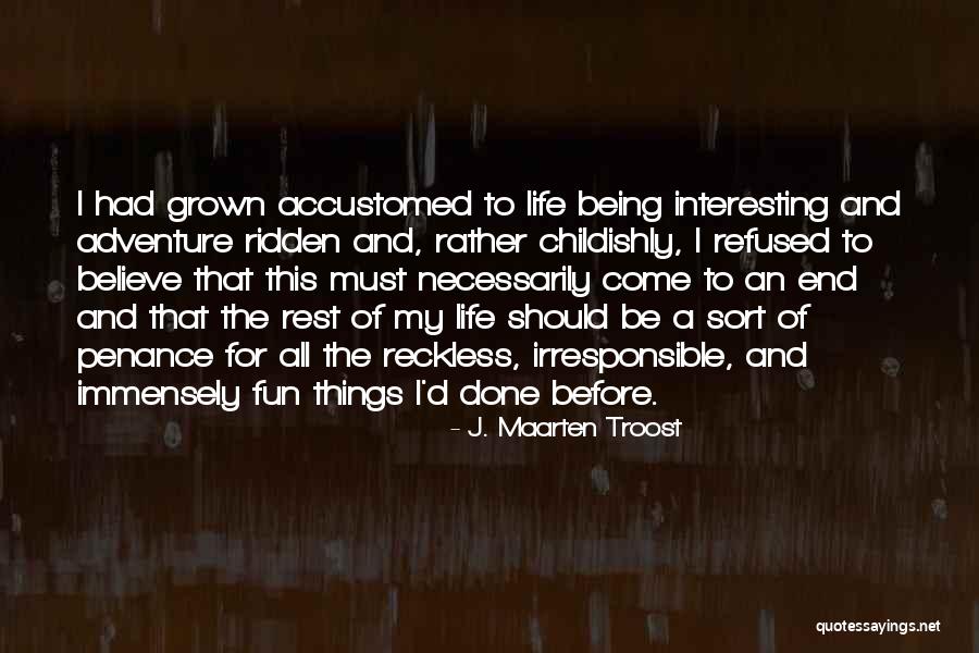 Life Being Interesting Quotes By J. Maarten Troost Life Being Interesting Quotes By J. Maarten Troost