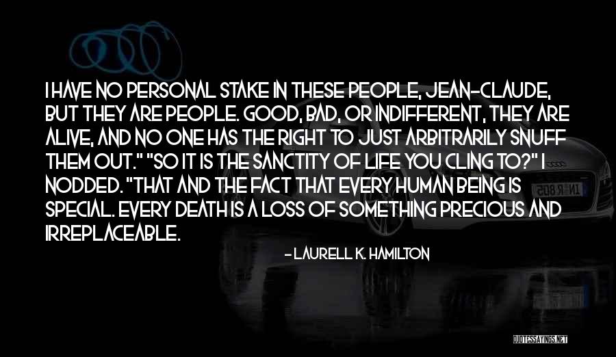 Life Being Irreplaceable Quotes By Laurell K. Hamilton Life Being Irreplaceable Quotes By Laurell K. Hamilton