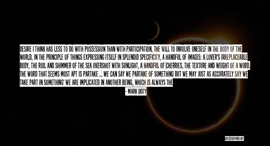 Life Being Irreplaceable Quotes By Mark Doty Life Being Irreplaceable Quotes By Mark Doty