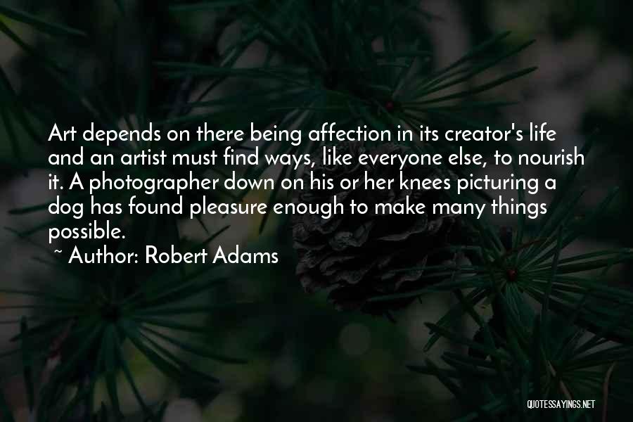 Life Being Like Art Quotes By Robert Adams