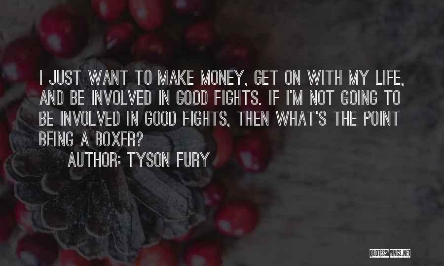 Life Being More Than Money Quotes By Tyson Fury