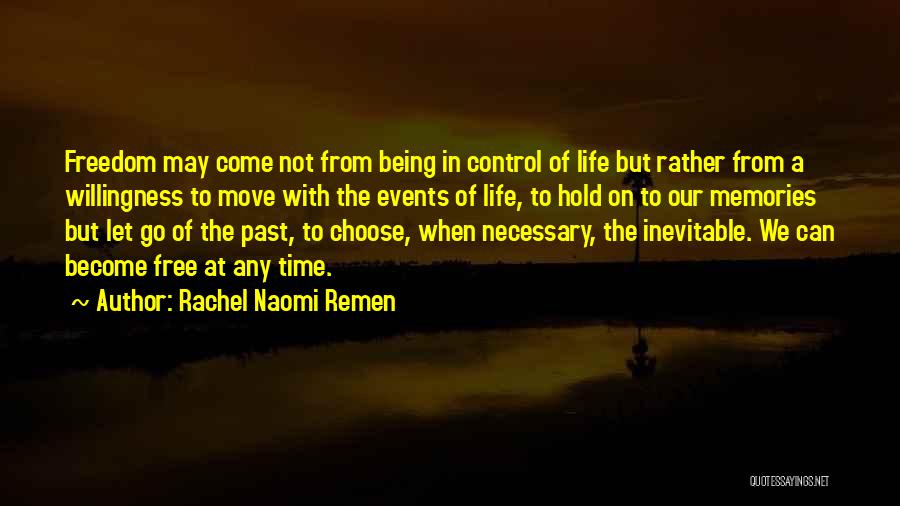 Life Being Out Of Your Control Quotes By Rachel Naomi Remen