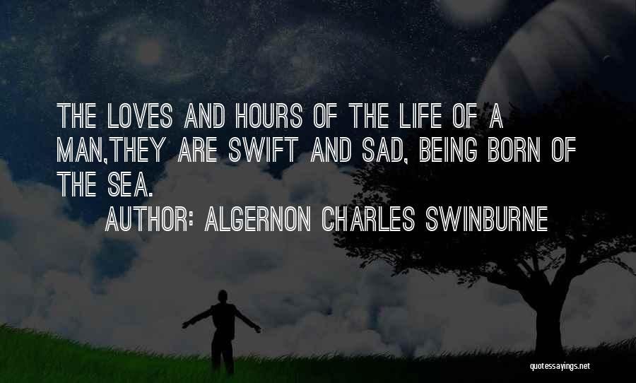 Life Being Sad Quotes By Algernon Charles Swinburne