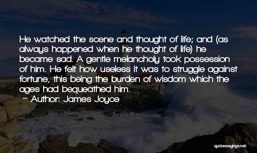 Life Being Sad Quotes By James Joyce