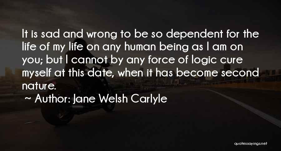 Life Being Sad Quotes By Jane Welsh Carlyle