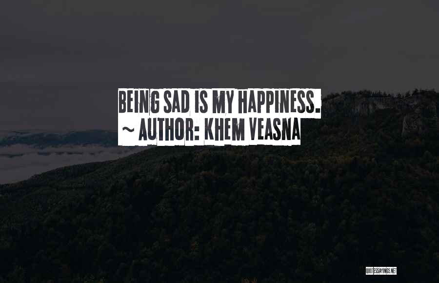 Life Being Sad Quotes By Khem Veasna