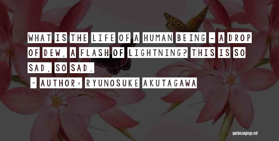 Life Being Sad Quotes By Ryunosuke Akutagawa