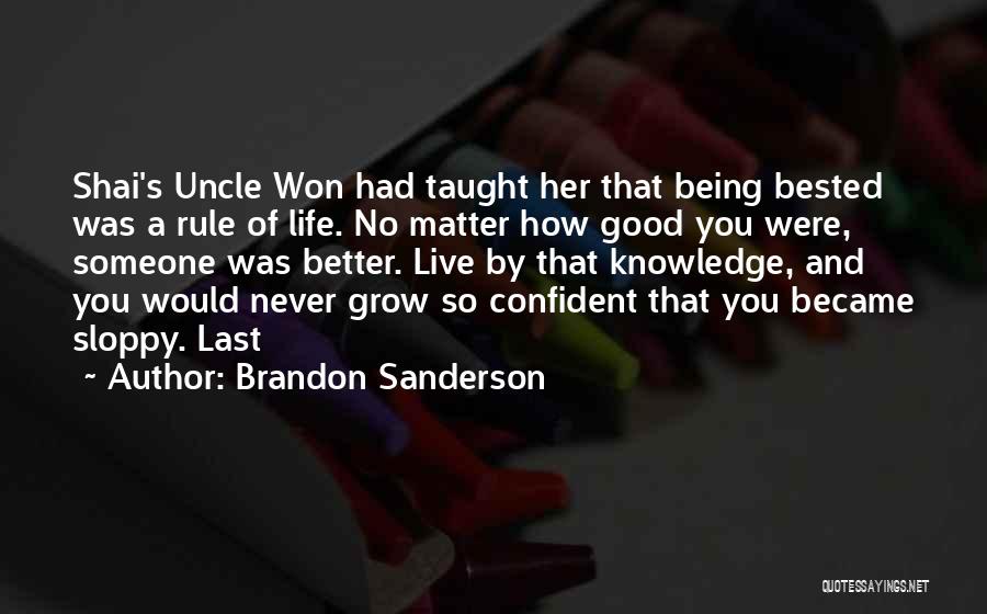 Life Being So Good Quotes By Brandon Sanderson