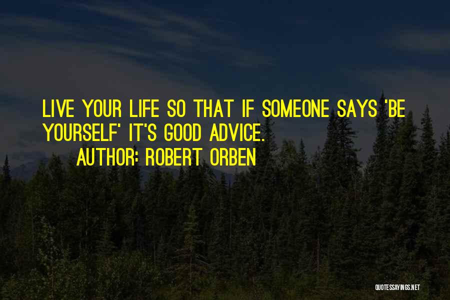 Life Being So Good Quotes By Robert Orben