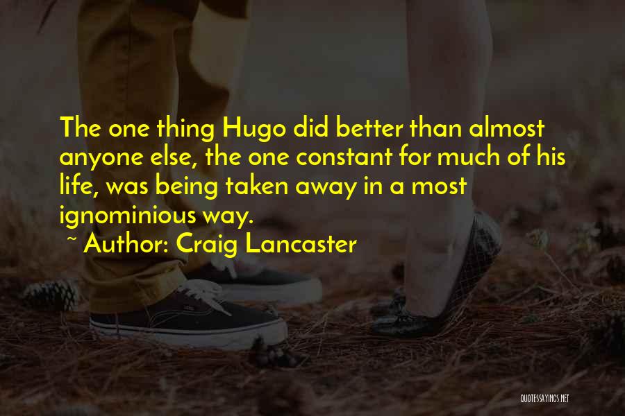 Life Being Taken Away Quotes By Craig Lancaster