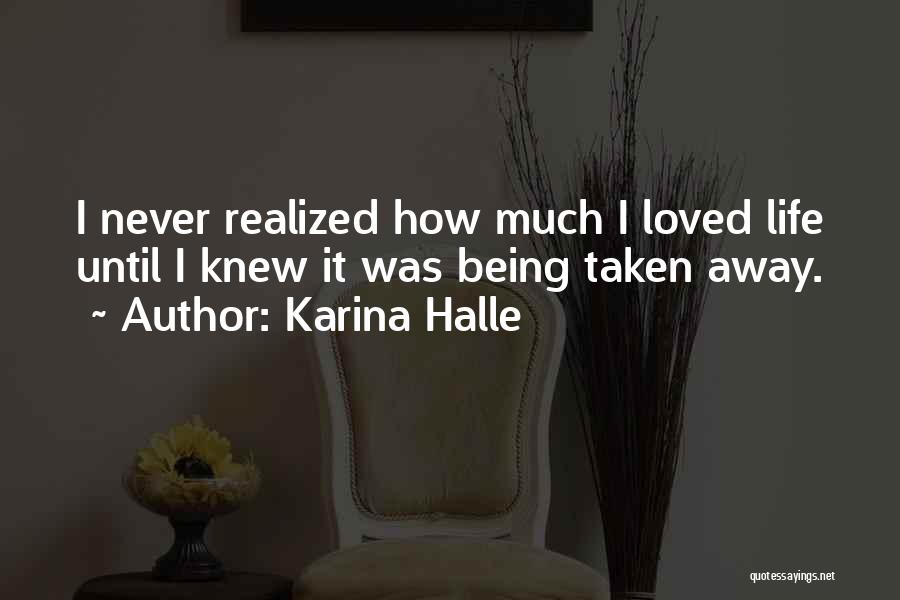Life Being Taken Away Quotes By Karina Halle