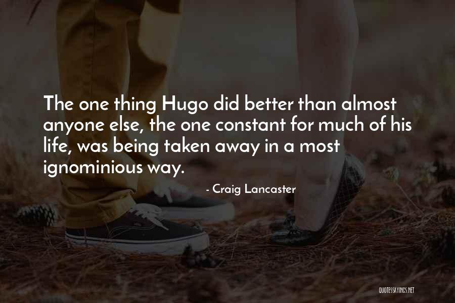 Life Being Taken Too Soon Quotes By Craig Lancaster Life Being Taken Too Soon Quotes By Craig Lancaster