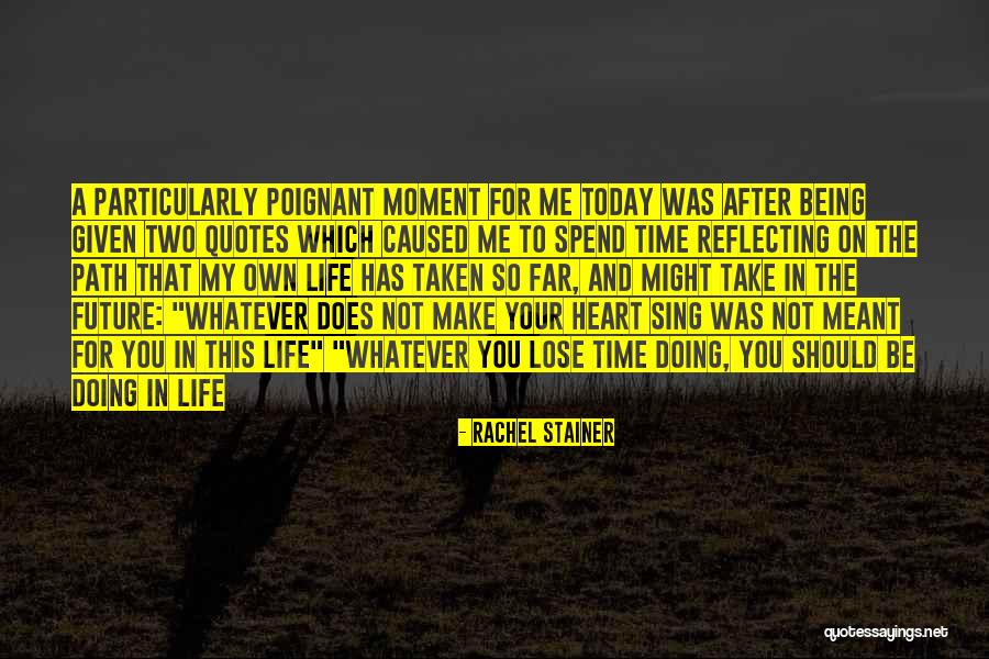 Life Being Taken Too Soon Quotes By Rachel Stainer