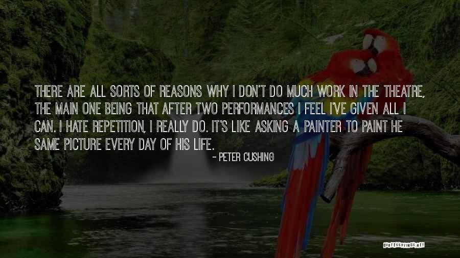 Life Being The Same Quotes By Peter Cushing Life Being The Same Quotes By Peter Cushing