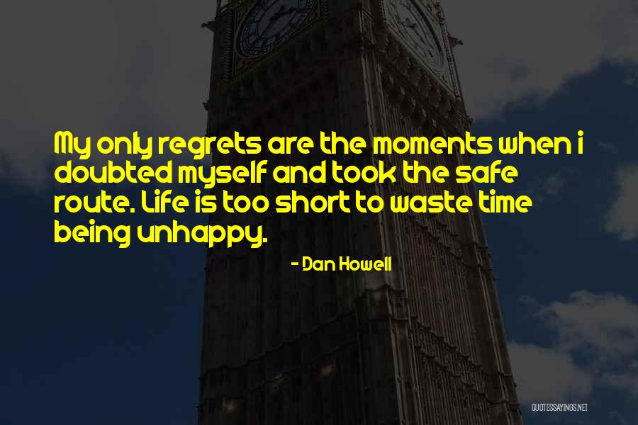 Life Being Too Short To Be Unhappy Quotes By Dan Howell