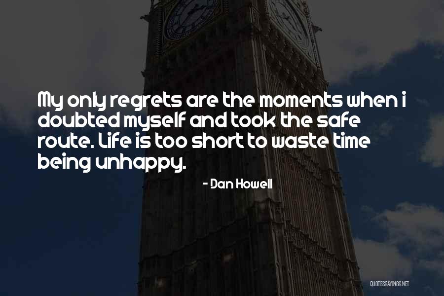 Life Being Too Short To Waste Time Quotes By Dan Howell