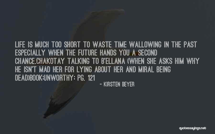 Life Being Too Short To Waste Time Quotes By Kirsten Beyer