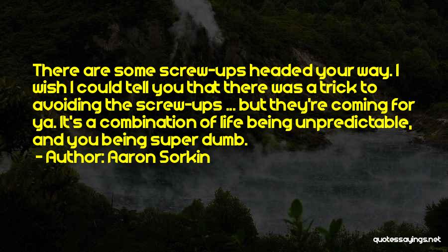 Life Being Unpredictable Quotes By Aaron Sorkin