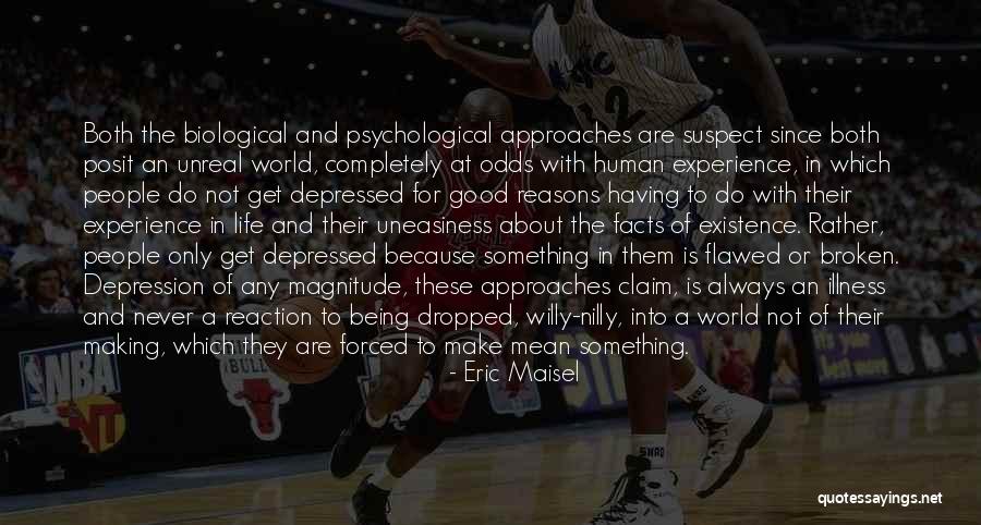 Life Being Unreal Quotes By Eric Maisel Life Being Unreal Quotes By Eric Maisel