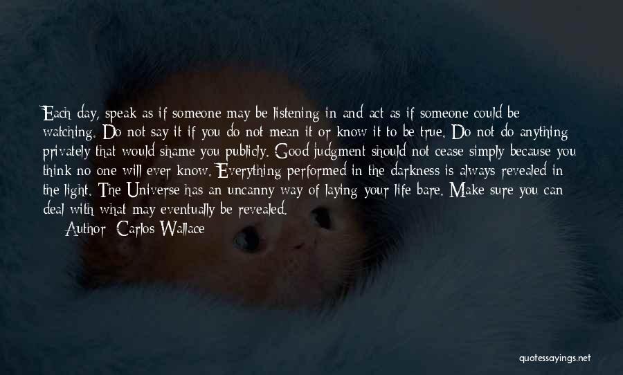 Life Being What You Make It Quotes By Carlos Wallace