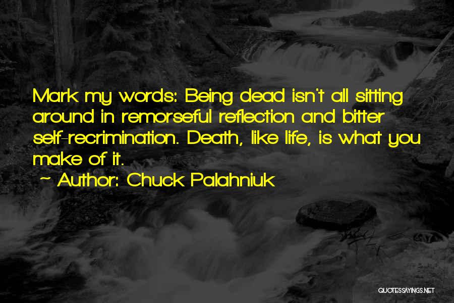Life Being What You Make It Quotes By Chuck Palahniuk