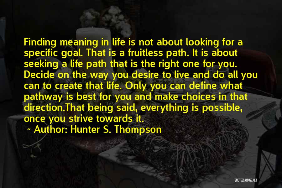 Life Being What You Make It Quotes By Hunter S. Thompson