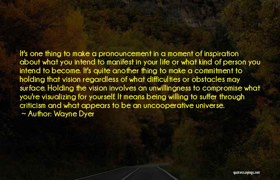 Life Being What You Make It Quotes By Wayne Dyer