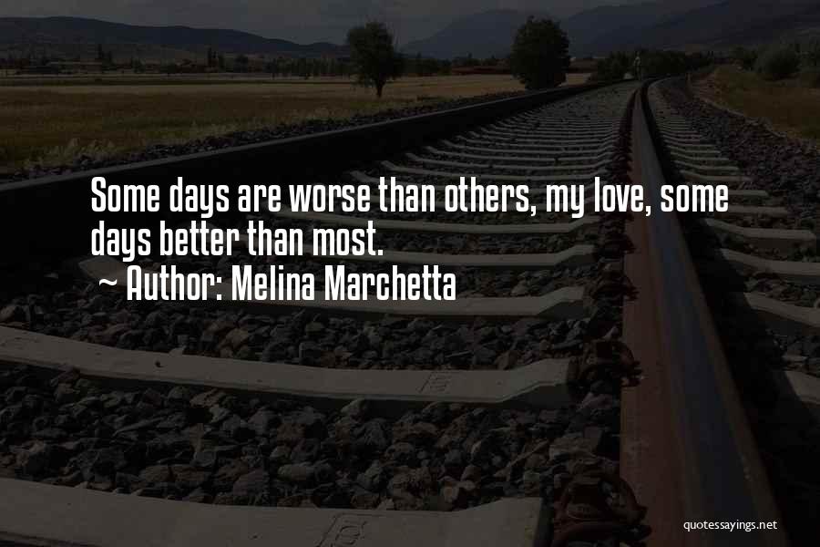 Life Better Days Quotes By Melina Marchetta