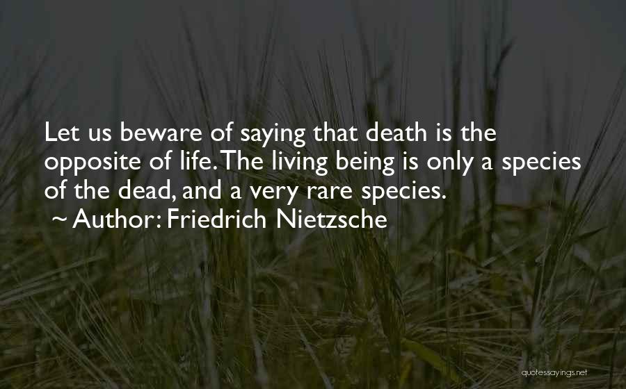 Life Beware Quotes By Friedrich Nietzsche