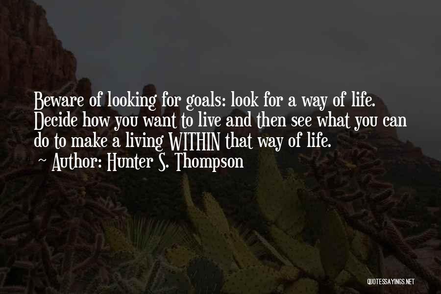 Life Beware Quotes By Hunter S. Thompson