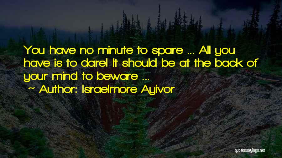 Life Beware Quotes By Israelmore Ayivor