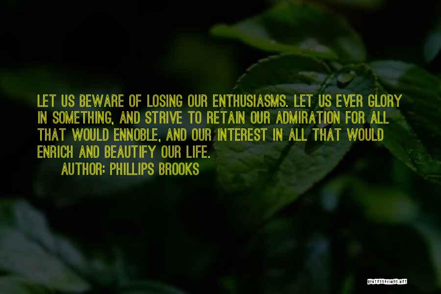Life Beware Quotes By Phillips Brooks