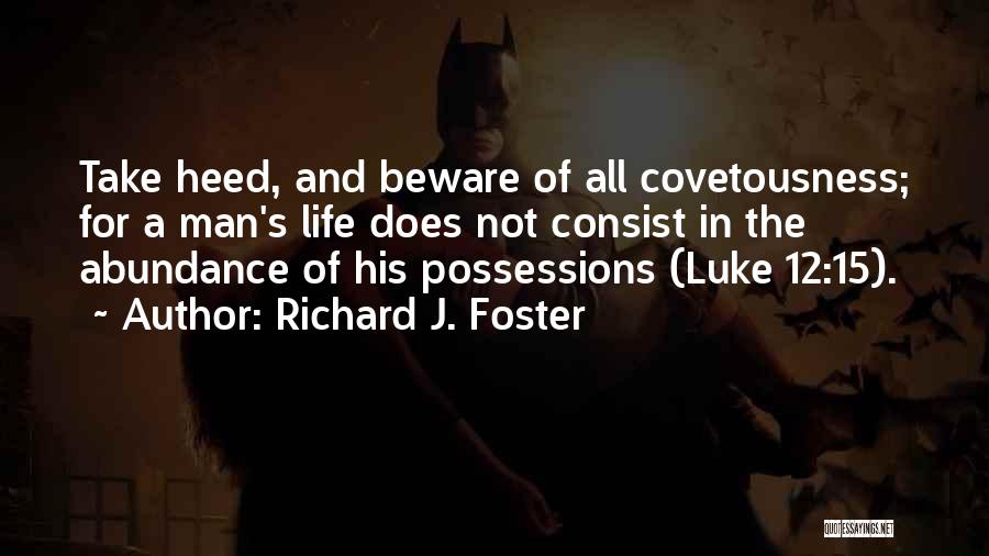 Life Beware Quotes By Richard J. Foster