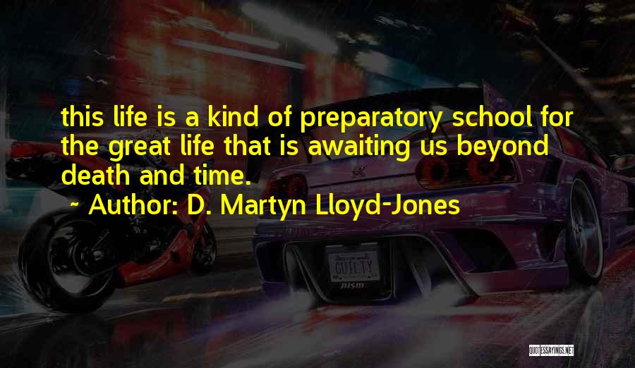 Life Beyond Death Quotes By D. Martyn Lloyd-Jones