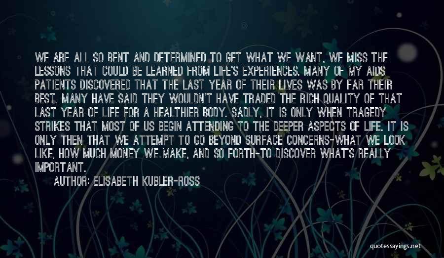 Life Beyond Money Quotes By Elisabeth Kubler-Ross