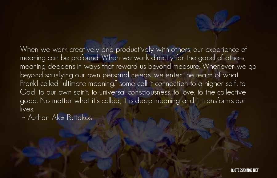 Life Beyond Work Quotes By Alex Pattakos