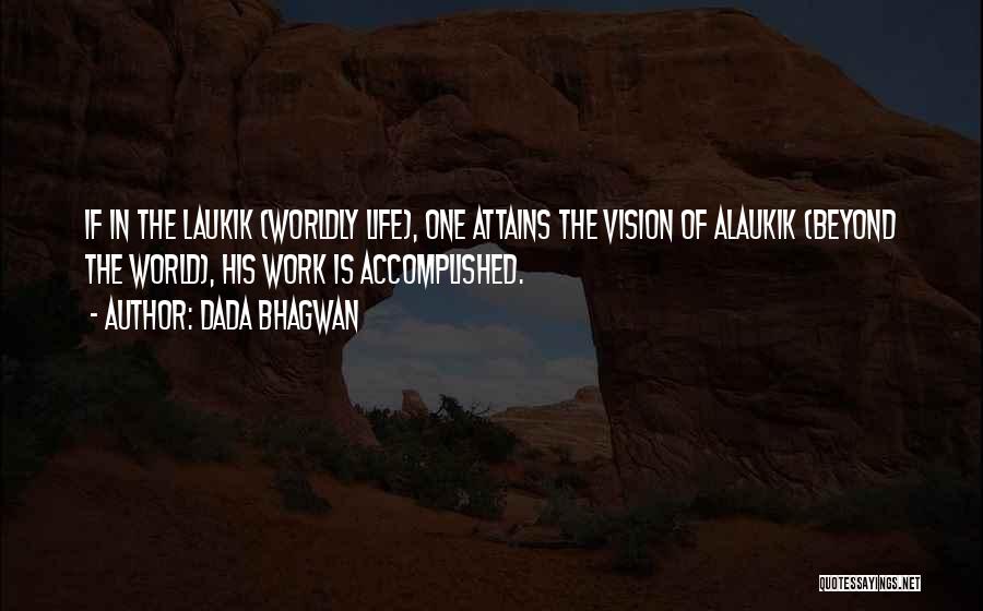 Life Beyond Work Quotes By Dada Bhagwan